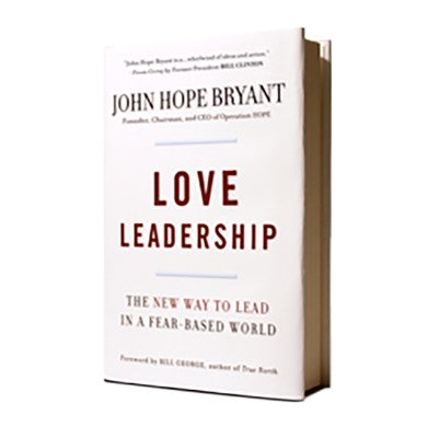 Love Leadership: The New Way to Lead in a Fear-Based World